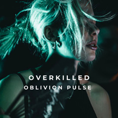OVERKILLTECH - Oblivion Pulse " Overkilled " FREE Download