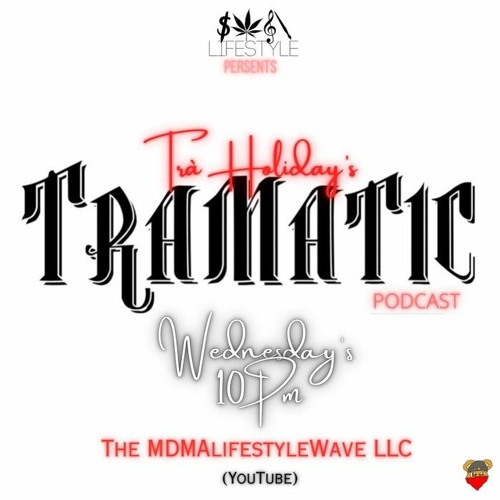 Tra Holiday's TRAMATIC Podcast Episode 55