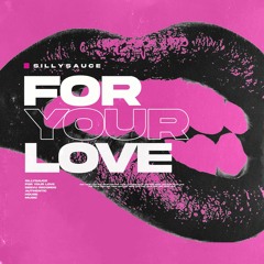 Silly Sauce - For Your Love