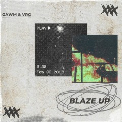 GAWM & VRG - Blaze UP!