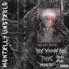 Mentxlly Unstxble (feat. RCX, XDrJekyllx, Xander Gage, EvilOne, Scan Man & Young EP)