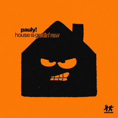 House Is Gettin' Raw