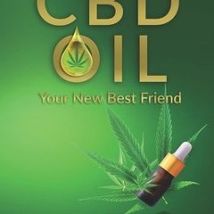 [PDF] Download CBD Oil: Your New Best Friend - Relief From Pain, Inflammation, Anxiety, and Much Mor