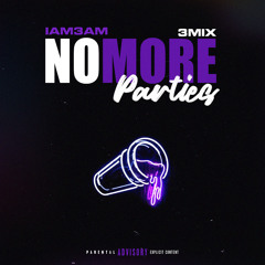 No More Parties [3MIX]