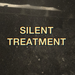 SILENT TREATMENT