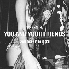 You and Your Friends (feat. Snoop Dogg & Ty Dolla $ign)