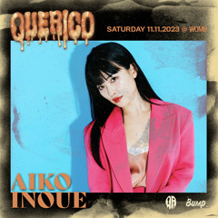 QUERICO - AIKO INOUE Mix @WOMB - 11.11.23