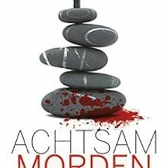 GET [EPUB KINDLE PDF EBOOK] Achtsam morden: Roman (Achtsam morden-Reihe 1) (German Edition) by Karst