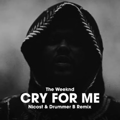 The Weeknd - Cry For Me (Nicost & Drummer B Remix) *FILTRED FOR COPYRIGHT*