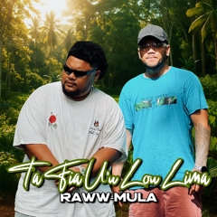 Raww-Mula - Ta Fia U'u Lou Lima