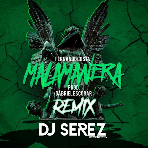 MALAMANERA - FERNANDO COSTA (REMIX - DJ SEREZ)