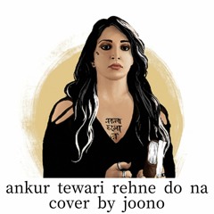 ankur tewari rehne do na cover