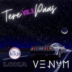 Tere Paas Vol.3  - V3NOM(ft. LOKA, DJ TK)
