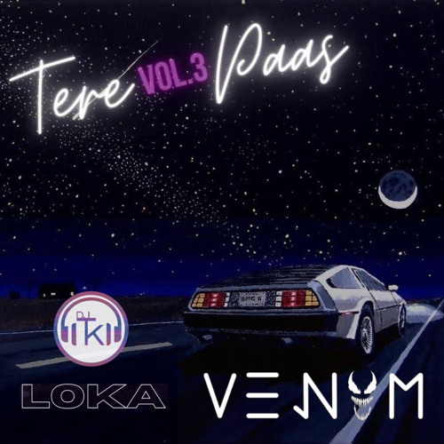 Tere Paas Vol.3 (ft. LOKA, DJ TK)
