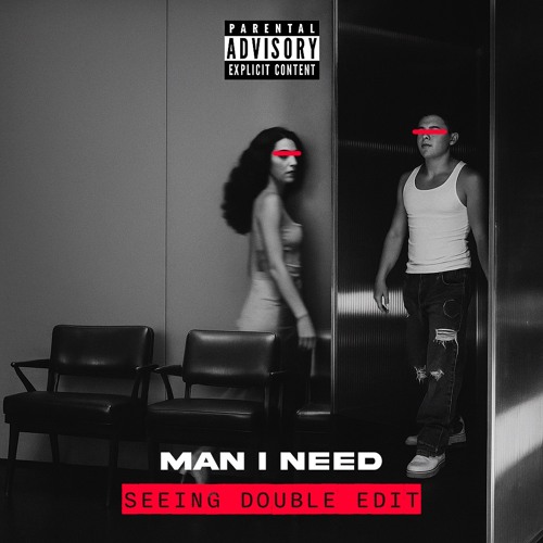 Man I Need (SEEING DOUBLE EDIT)