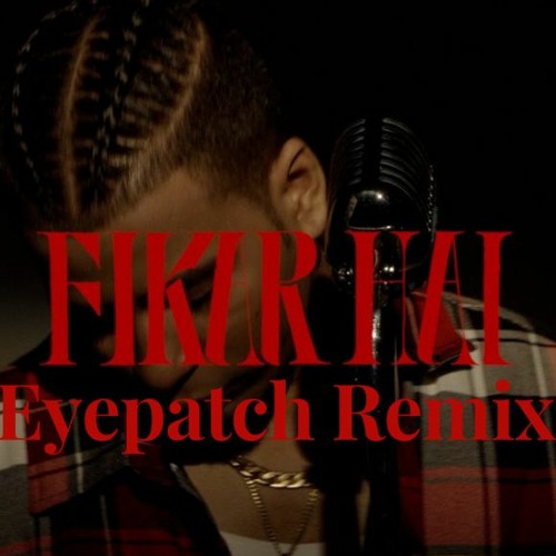 MC Altaf - Fikar Hai (Eyepatch Remix)