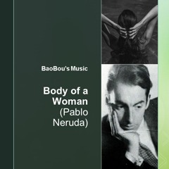 Body Of A Woman - Pablo Neruda