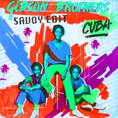 Gibson Brothers - CUBA (SAVOY Edit)