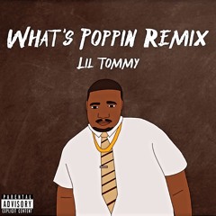 Lil Tommy - What's Poppin REMIX