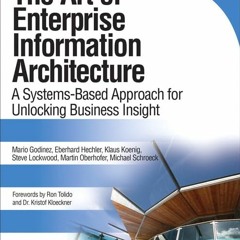 [READ PDF] The Art of Enterprise Information Architecture: A Systems-Based Approach for Unlocking