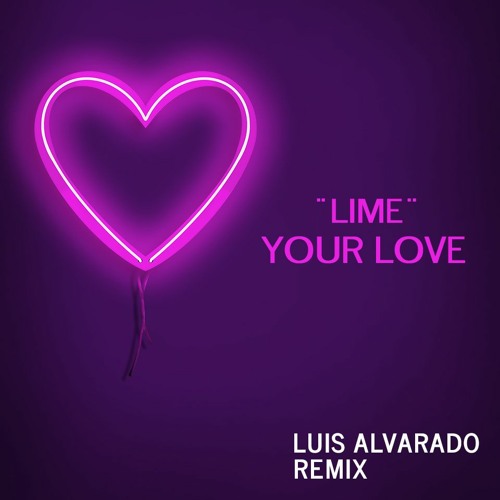 Lime - Your Love - Luis Alvarado Remix