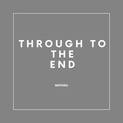 Through to the End