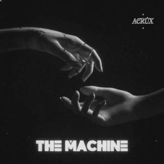 The Machine - Reed Wonder, Aurora Olivas (Acrux Bootleg)