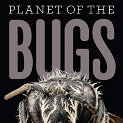 Get EBOOK 📝 Planet of the Bugs: Evolution and the Rise of Insects by  Scott R.  Shaw