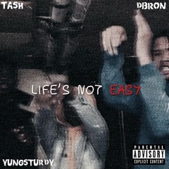 DBR215-Life’s Not Easy ft Tash, YungSturdy (Official Audio)