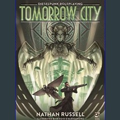 [PDF READ ONLINE] 💖 Tomorrow City: Dieselpunk Roleplaying (Osprey Roleplaying)     Hardcover – Feb