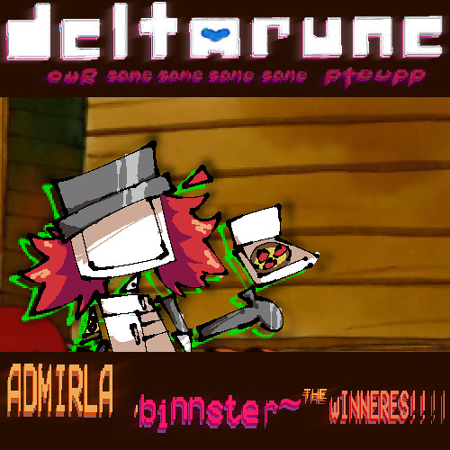 ADMIRLA . binnsterr~THE wINNERES!!!| = deltarune our same same same same pteupp