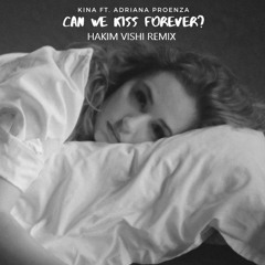 Alan Walker Style, Kina - Can We Kiss Forever ft. Adriana Proenza (Hakim Vishi Remix)