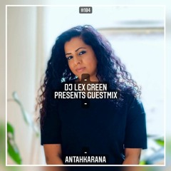 DJ LEX GREEN presents GUESTMIX #104 - ANTAHKARANA (CA)