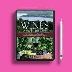 Wines of the Finger Lakes: Wines, Grapes, and Wineries of New York’s Most Dynamic Wine Region .