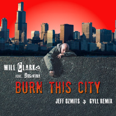 Will Clarke Feat. JOSEFINA - Burn This City (Jeff Ozmits & GYLL Remix) [FREE DOWNLOAD]