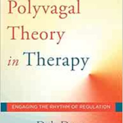 Read KINDLE 📦 The Polyvagal Theory in Therapy: Engaging the Rhythm of Regulation (No