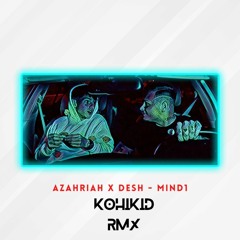 Azahriah X Desh - MIND1 (kohikid Remix)