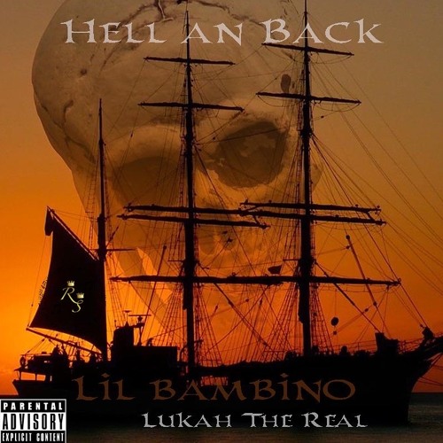Hell An Back - Lukah the Real Ft Lil Bambino