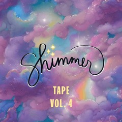 Shimmer Tape Vol. 4