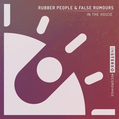 Rubber People & False Rumours - In The house