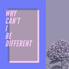 Why Can't I Be Different