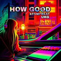 HOW GOOD - STOMPBEAT RECORD'S