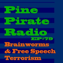 PPR79 - Brainworms & Free Speech Terrorism
