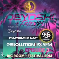 DEYOSHI AND FRIENDS - DJ DEYOSHI Episode 3 - THU AUG 21