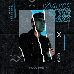 MAXX IN THE MIXX 029 - " POOL PARTY "