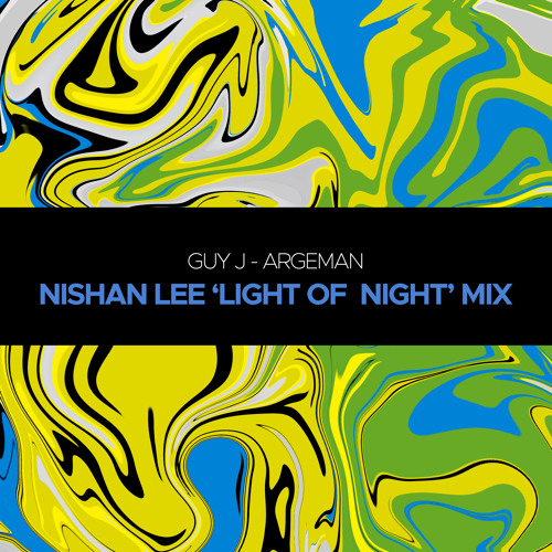 FREE DOWNLOAD || Guy J - Argeman (Nishan Lee 'Light of Night' Mix)