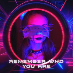 Remember Who You Are - Cyberpunk Remix