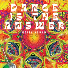 Noisy Nomad - Dance Is The Answer