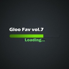 GLOO Fav Mixset Vol.7