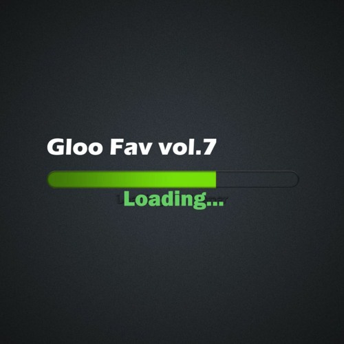 GLOO Fav Mixset Vol.7